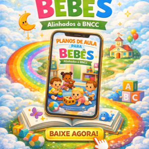 PLANO DE AULA PARA BEBÊS – BNCC - 30 Sequências Didáticas Prontas | 59 Páginas em PDF | Educação Infantil